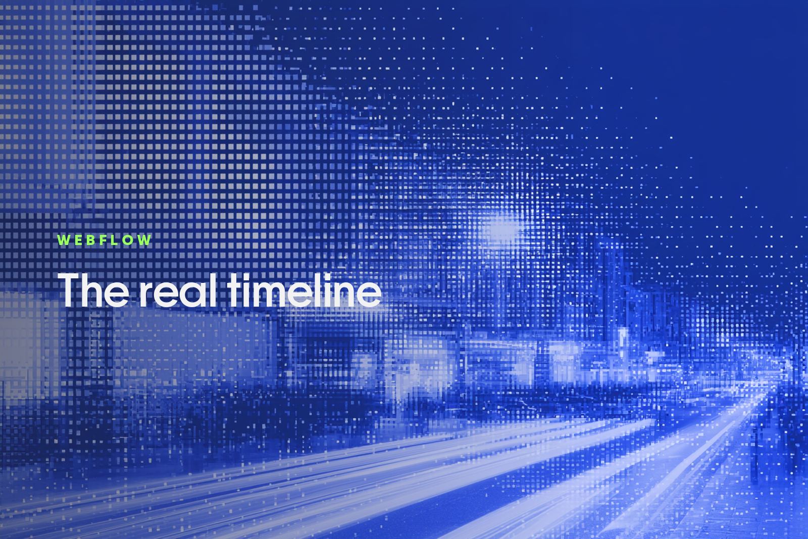 A night street with light streaks rendered as a blue pixel dither, with The real timeline set on the left