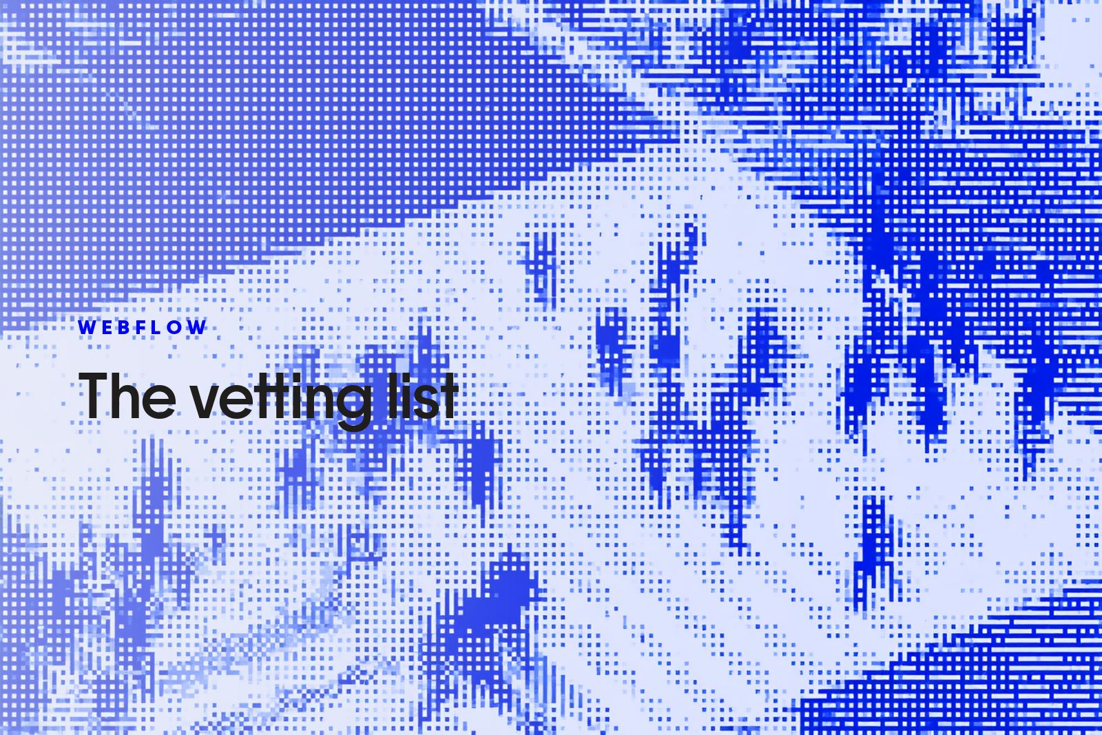 A pedestrian crossing at night rendered as a blue pixel dither, with The vetting list set on the left